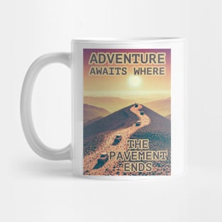 Adventure Awaits Where the Pavement Ends Mug